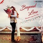 Beyond Love - Romantic Songs For Her - Praher Vora Song Download